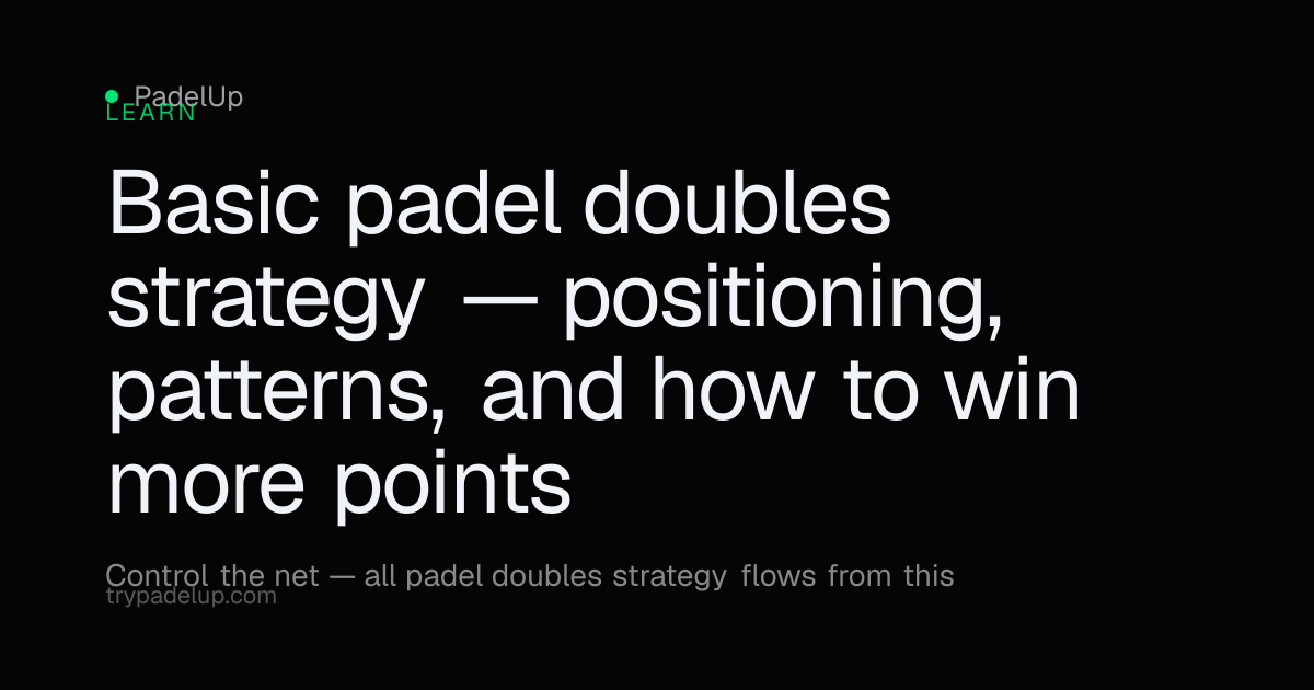 Basic Padel Strategy for Doubles: Win More Points | PadelUp | PadelUp